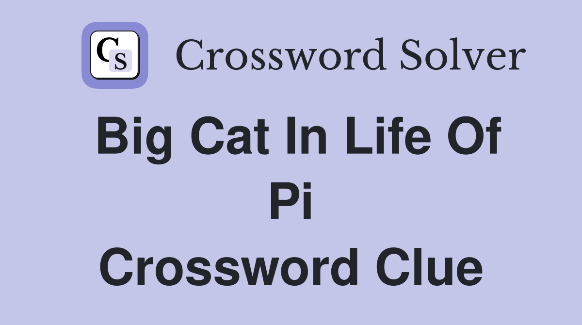 Big cat in life of pi Crossword Clue Answers Crossword Solver